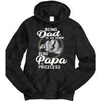 Being dad Is An Honor Being Papa Is Priceless Tie Dye Hoodie