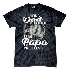 Being dad Is An Honor Being Papa Is Priceless Tie-Dye T-Shirt