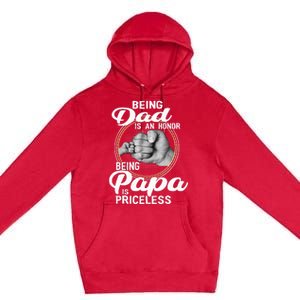 Being dad Is An Honor Being Papa Is Priceless Premium Pullover Hoodie