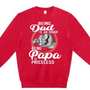 Being dad Is An Honor Being Papa Is Priceless Premium Crewneck Sweatshirt