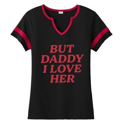 But Daddy I Love Her Pride Ladies Halftime Notch Neck Tee