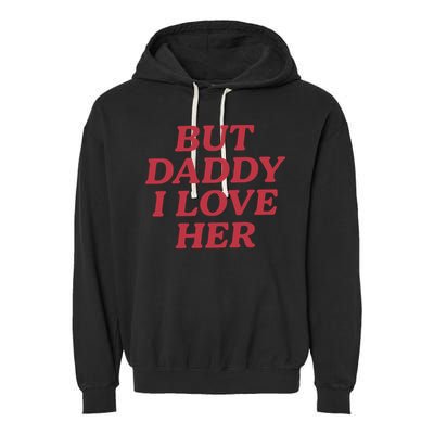 But Daddy I Love Her Pride Garment-Dyed Fleece Hoodie