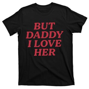 But Daddy I Love Her Pride T-Shirt