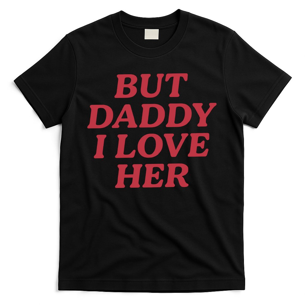 But Daddy I Love Her Pride T-Shirt