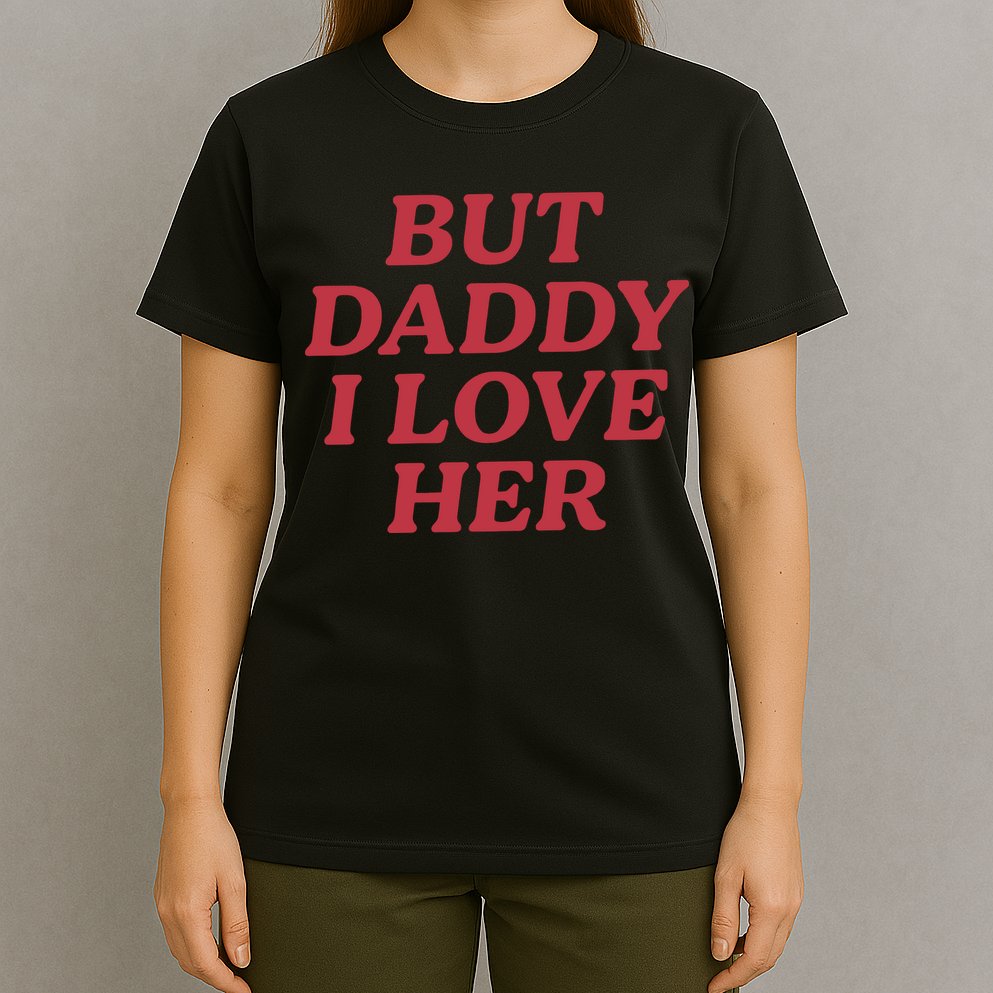 But Daddy I Love Her Pride T-Shirt