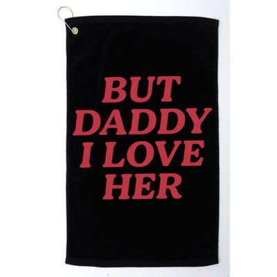 But Daddy I Love Her Pride Golf Towel