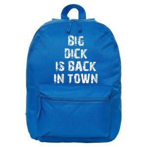 Big Dick Is Back In Town Funny Gift 16 in Basic Backpack