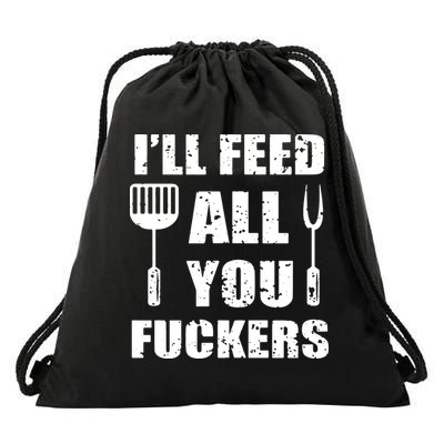 BBQ Dad Joke Ill Feed All You Fuckers Barbecue Cookout Chef Drawstring Bag