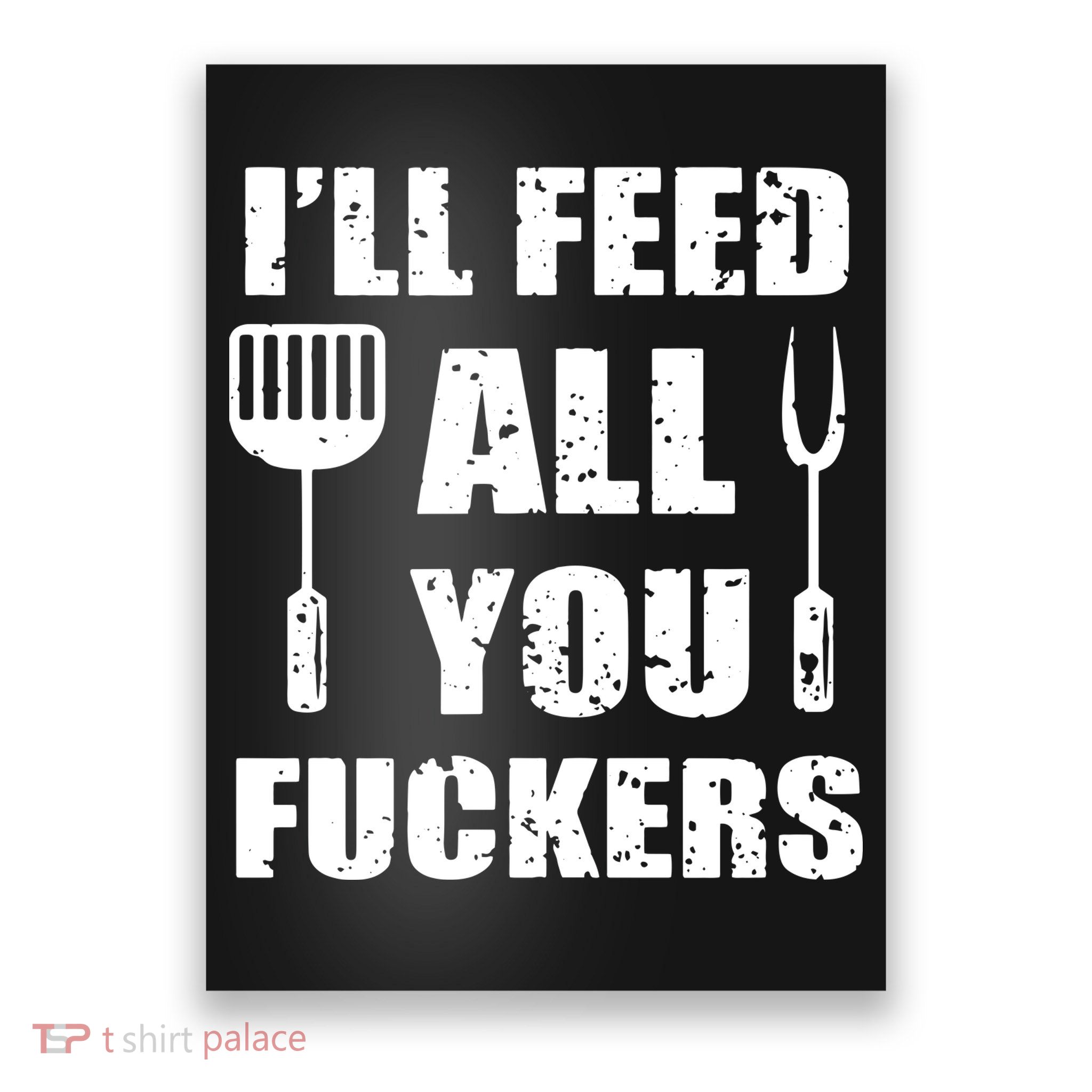BBQ Dad Joke Ill Feed All You Fuckers Barbecue Cookout Chef Poster