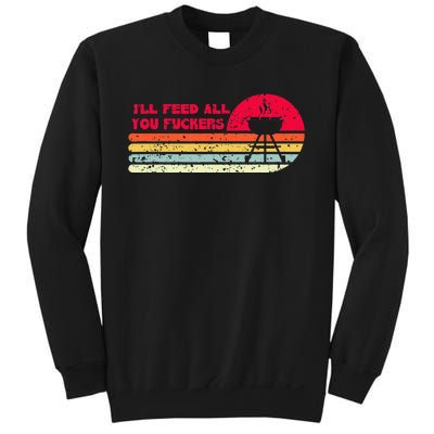 BBQ Dad Joke Ill Feed All You Fuckers Barbecue Cookout Chef Sweatshirt