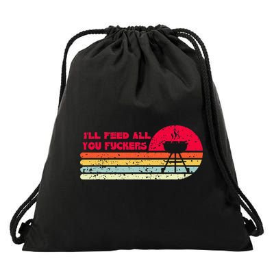 BBQ Dad Joke Ill Feed All You Fuckers Barbecue Cookout Chef Drawstring Bag