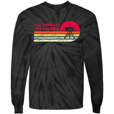 BBQ Dad Joke Ill Feed All You Fuckers Barbecue Cookout Chef Tie-Dye Long Sleeve Shirt