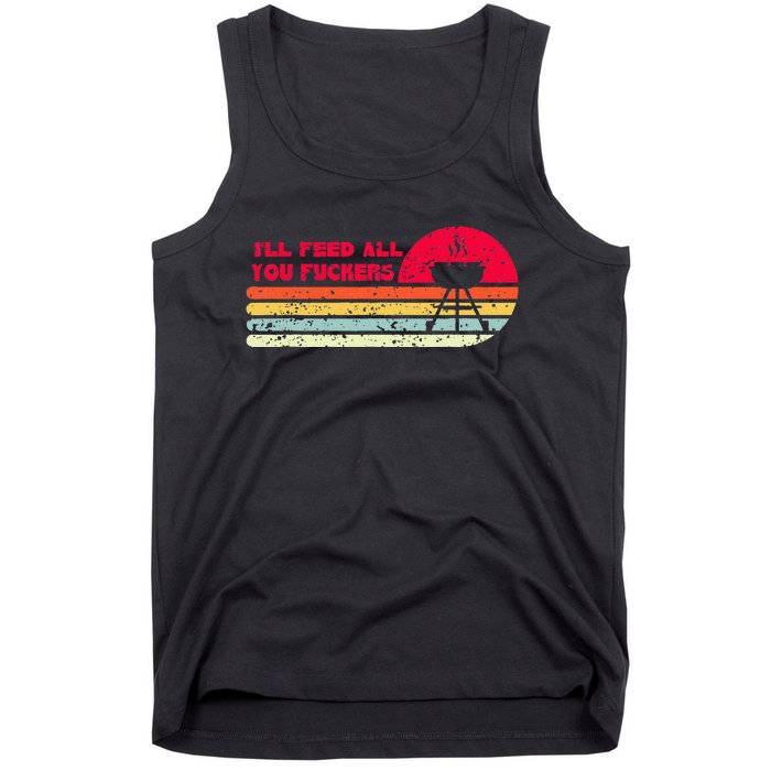 BBQ Dad Joke Ill Feed All You Fuckers Barbecue Cookout Chef Tank Top