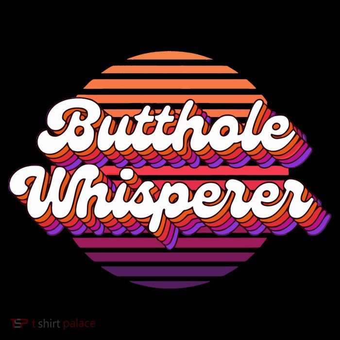 Bad Daddy Jacob Hoffman Butthole Whisperer 2 T-Shirt