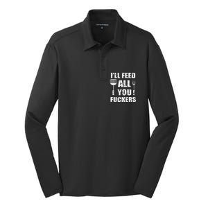 BBQ Dad Joke I'll Feed All You Fuckers Barbecue Cookout Chef Silk Touch Performance Long Sleeve Polo