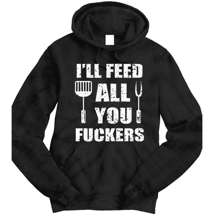 BBQ Dad Joke I'll Feed All You Fuckers Barbecue Cookout Chef Tie Dye Hoodie