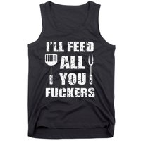 BBQ Dad Joke I'll Feed All You Fuckers Barbecue Cookout Chef Tank Top