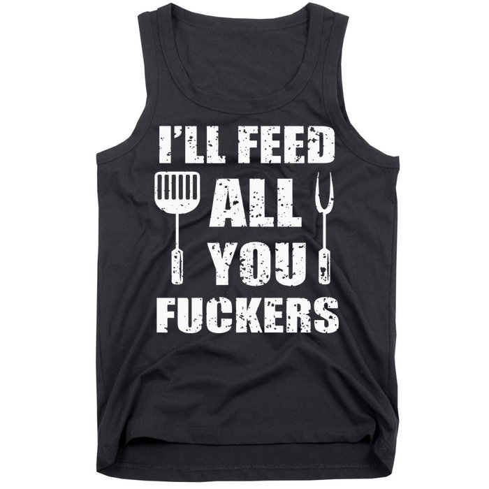 BBQ Dad Joke I'll Feed All You Fuckers Barbecue Cookout Chef Tank Top