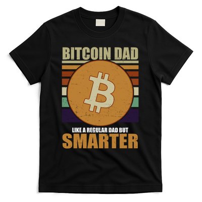 Bitcoin Dad Just Like A Regular Dad But Smarter T-Shirt