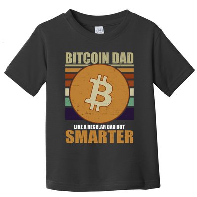 Bitcoin Dad Just Like A Regular Dad But Smarter Toddler T-Shirt