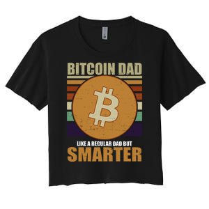 Bitcoin Dad Just Like A Regular Dad But Smarter Women's Crop Top Tee