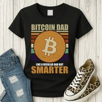 Bitcoin Dad Just Like A Regular Dad But Smarter Womens T-Shirt