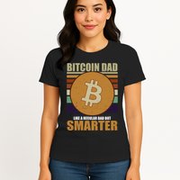 Bitcoin Dad Just Like A Regular Dad But Smarter Womens T-Shirt