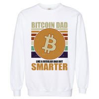 Bitcoin Dad Just Like A Regular Dad But Smarter Garment-Dyed Sweatshirt