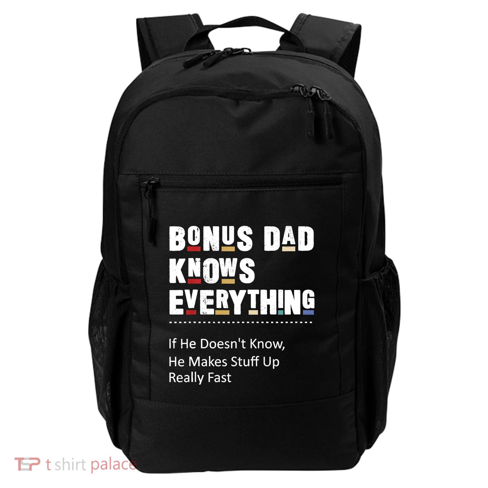 Bonus Dad Knows Everything Makes Stuff Up Really Fast Father Backpack