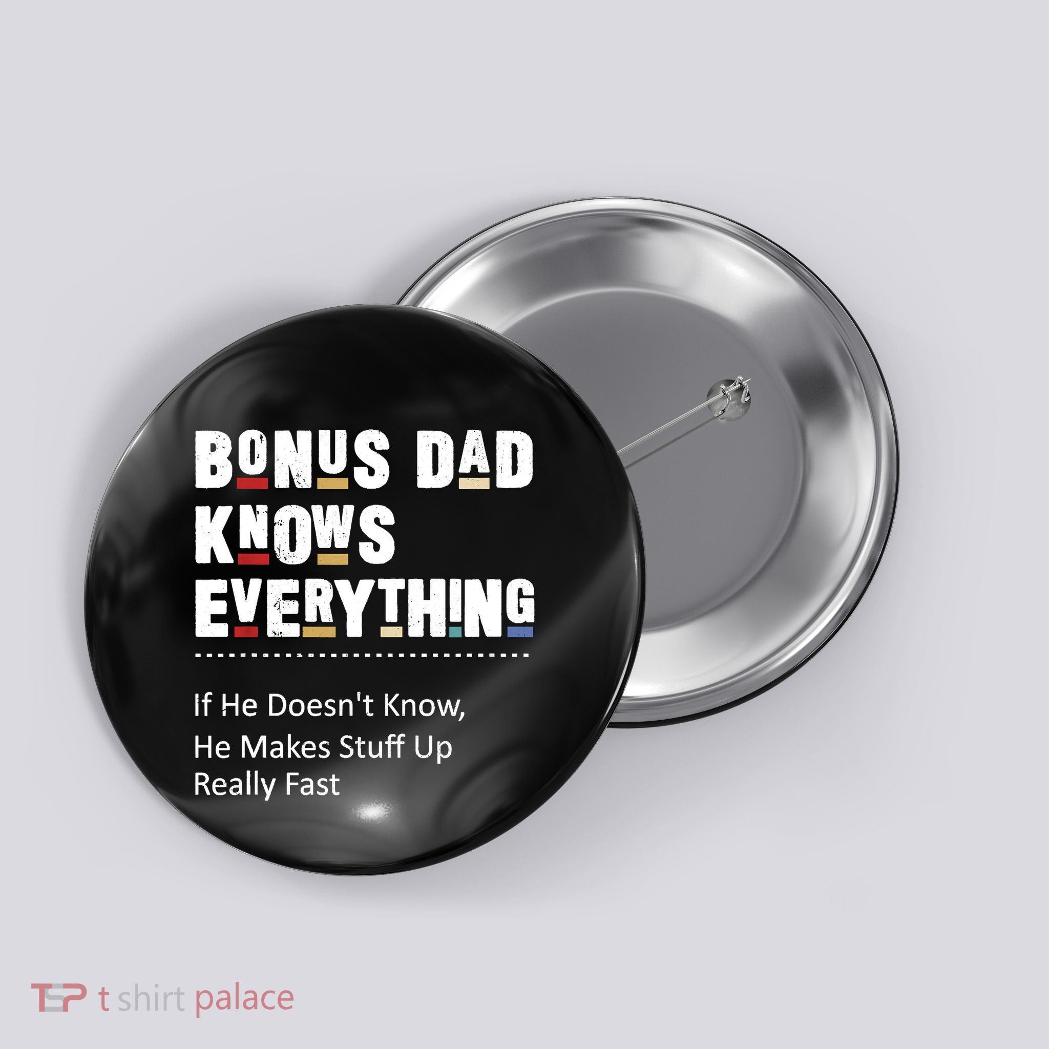 Bonus Dad Knows Everything Makes Stuff Up Really Fast Father Button
