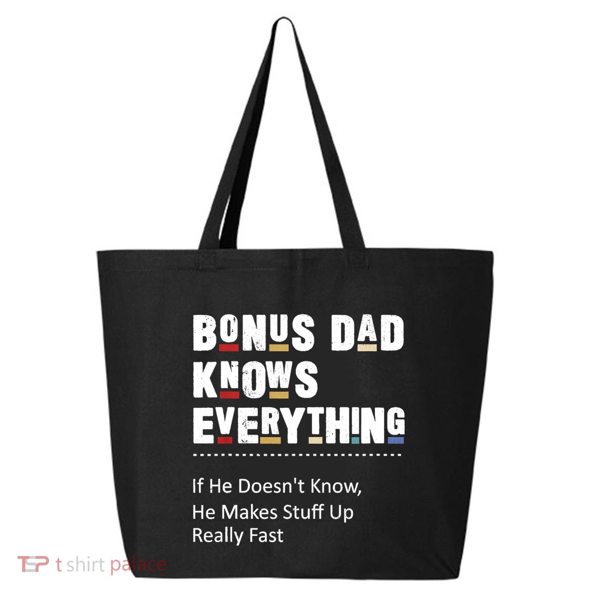 Bonus Dad Knows Everything Makes Stuff Up Really Fast Father 25L Jumbo Tote