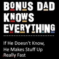 Bonus Dad Knows Everything Makes Stuff Up Really Fast Father Toddler T-Shirt