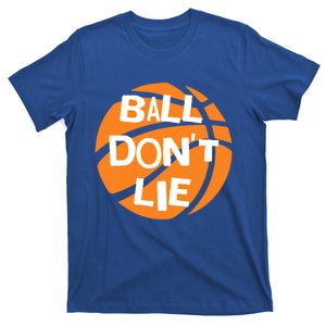 Ball Don't Lie Basketball Player Basketball Fan Bball Great Gift T-Shirt