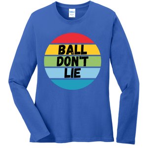 Ball Don't Lie Basketball Player Basketball Fan Bball Gift Ladies Long Sleeve Shirt