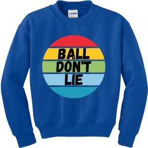 Ball Don't Lie Basketball Player Basketball Fan Bball Gift Kids Sweatshirt