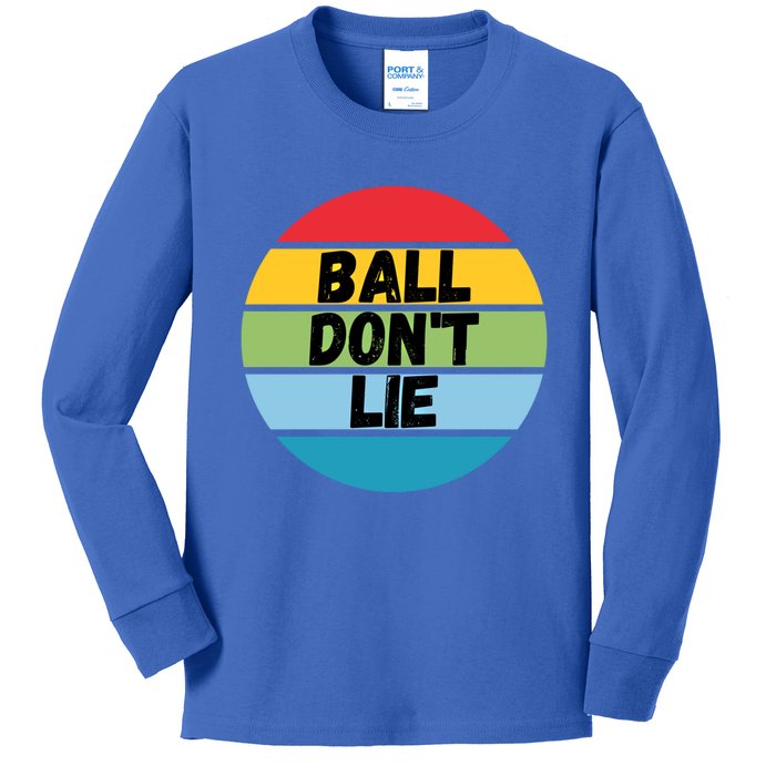 Ball Don't Lie Basketball Player Basketball Fan Bball Gift Kids Long Sleeve Shirt