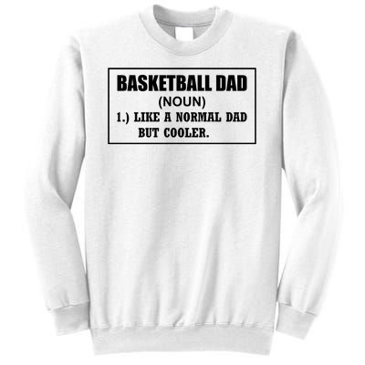 Basketball Dad Like A Normal Dad But Cooler Sweatshirt