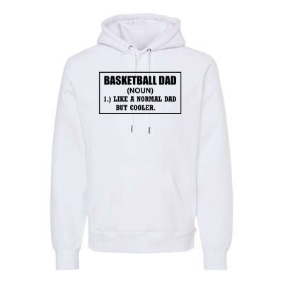 Basketball Dad Like A Normal Dad But Cooler Premium Hoodie