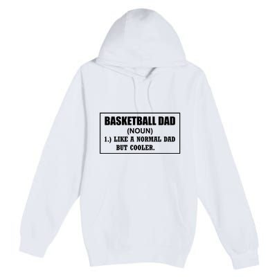 Basketball Dad Like A Normal Dad But Cooler Premium Pullover Hoodie