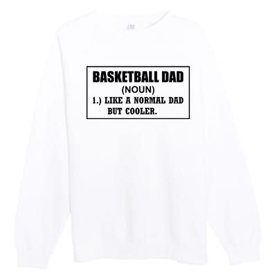 Basketball Dad Like A Normal Dad But Cooler Premium Crewneck Sweatshirt