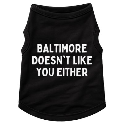 Baltimore Doesn't Like You Either Funny Baltimore Maryland Doggie Tank