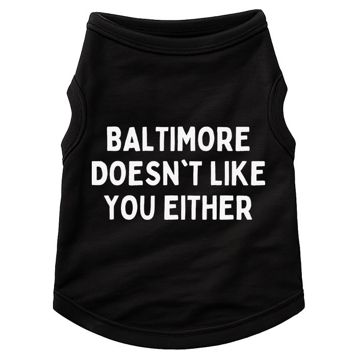 Baltimore Doesn't Like You Either Funny Baltimore Maryland Doggie Tank