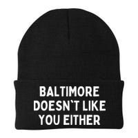 Baltimore Doesn't Like You Either Funny Baltimore Maryland Beanie