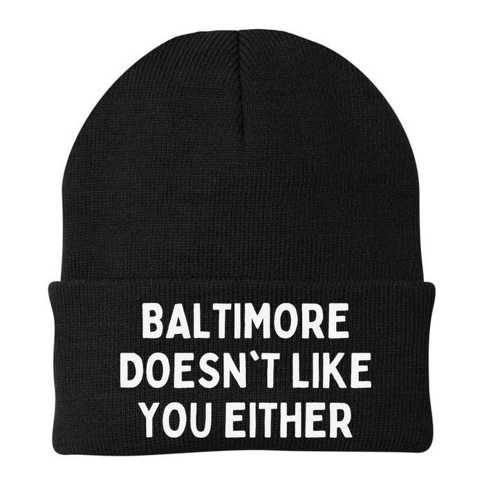 Baltimore Doesn't Like You Either Funny Baltimore Maryland Beanie