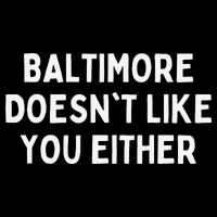 Baltimore Doesn't Like You Either Funny Baltimore Maryland 16 in Basic Backpack