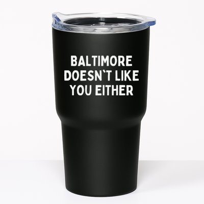 Baltimore Doesn't Like You Either Funny Baltimore Maryland Tumbler