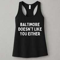 Baltimore Doesn't Like You Either Funny Baltimore Maryland Womens Tank Top