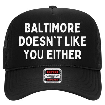 Baltimore Doesn't Like You Either Funny Baltimore Maryland Trucker Hat