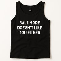 Baltimore Doesn't Like You Either Funny Baltimore Maryland Tank Top
