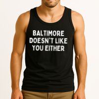 Baltimore Doesn't Like You Either Funny Baltimore Maryland Tank Top